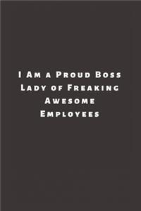 I Am a Proud Boss Lady of Freaking Awesome Employees