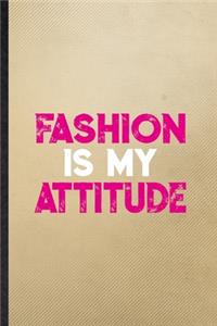 Fashion Is My Attitude