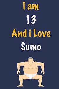 I am 13 And i Love Sumo
