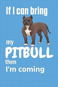 If I can bring my Pitbull then I'm coming