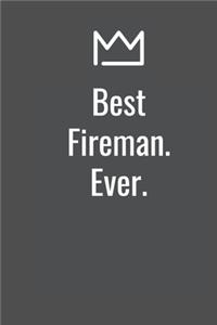Best Fireman. Ever.