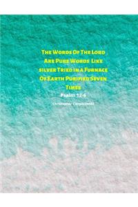 The Words Of The Lord Are Pure Words Like silver Tried in a Furnace Of Earth Purified Seven Times