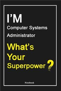 I'M Computer Systems Administrator What's Your Superpower ?