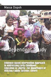 Evidenced-Based Intervention Approach to Addressing Early Childhood Education in Liberia