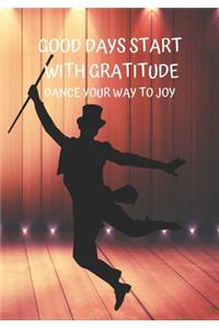 Good Days Start with Gratitude Dance Your Way to Joy