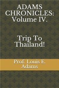 Adams Chronicles: Volume IV: Trip to Thailand