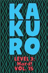 Kakuro Level 3: Hard! Vol. 15: Play Kakuro 16x16 Grid Hard Level Number Based Crossword Puzzle Popular Travel Vacation Games Japanese Mathematical Logic Similar to 