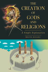 The Creation of Gods and Religions