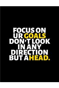 Focus on Your Goals Doesn't Look In Any Direction But Ahead