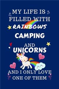 My Life Is Filled With Rainbows Camping And Unicorns And I Only Love One Of Them