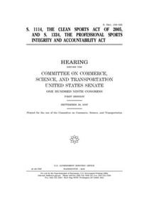 S. 114, the Clean Sports Act of 2005, and S. 1334, the Professional Sports Integrity and Accountability Act