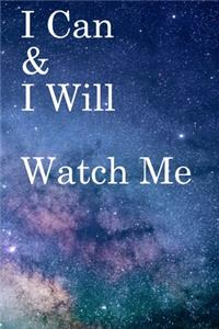 I Can & I will Watch Me