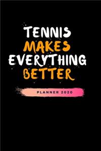 Tennis Makes Everything Better Planner 2020