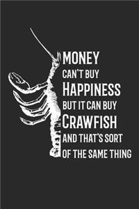 Money Can't Buy Happiness But It Can Buy Crawfish
