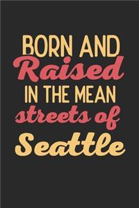 Born And Raised In The Mean Streets Of Seattle