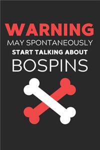 Warning May Spontaneously Start Talking About Bospins: Lined Journal, 120 Pages, 6 x 9, Funny Bospin Notebook Gift Idea, Black Matte Finish (Warning May Spontaneously Start Talking About Bospins Journal)