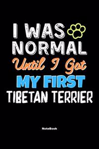 I Was Normal Until I Got My First Tibetan Terrier Notebook - Tibetan Terrier Dog Lover and Pet Owner