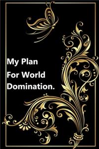 My Plan for World Domination.