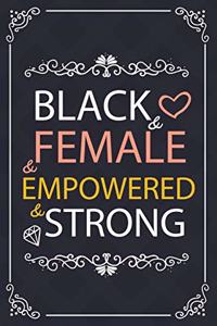 Black & Female & Empowered & Strong
