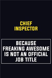 Chief Inspector Because Freaking Awesome Is Not An Official Job Title