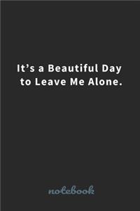 It's a Beautiful Day to Leave Me Alone.