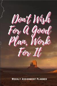 Don't Wish For A Good Plan, Work For It