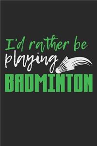 I'd Rather Be Playing Badminton
