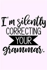 I'm Silently Correcting your Grammar