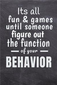 Its All Fun And Games Until Someone Figures Out The Function Of Your Behavior