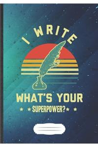 I Write What'S Your Superpower