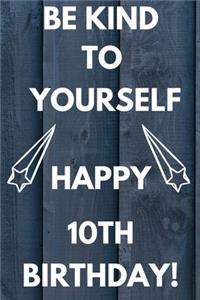Be Kind To Yourself Happy 10th Birthday