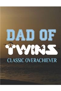 Dad Of Twins Classic Overachiever