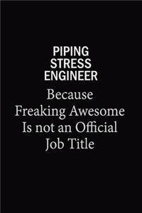 Piping Stress Engineer Because Freaking Awesome Is Not An Official Job Title