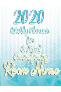 2020 Weekly Planner For Certified Emergency Room Nurse