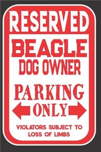 Reserved Beagle Dog Owner Parking Only. Violators Subject To Loss Of Limbs