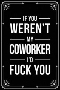 If You Weren't My Coworker I'd Fuck You