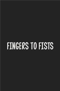 Fingers To Fists