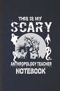 This Is My Scary Anthropology Teacher Notebook