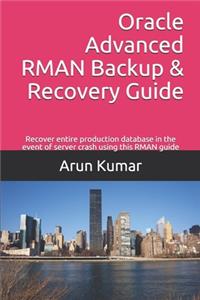 Oracle Advanced RMAN Backup & Recovery Guide