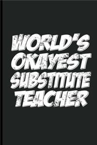 World's Okayest Substitute Teacher Journal Notebook