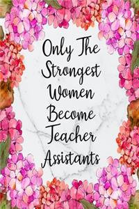 Only The Strongest Women Become Teacher Assistants