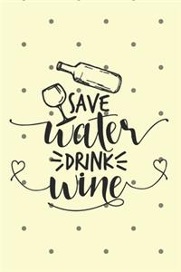Save Water, Drink Wine