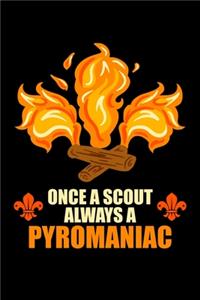 Once A Scout Always A Pyromaniac