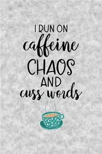 I Run Caffeine Chaos And Cuss Words