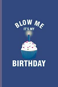 Blow me it's my Birthday