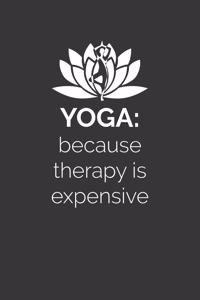 Yoga Because Therapy Is Expensive Notebook