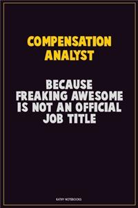 Compensation analyst, Because Freaking Awesome Is Not An Official Job Title
