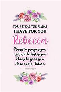 I know the plans I have for you Rebecca