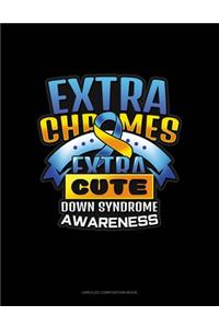 Extra Chromes Extra Cute Down Syndrome Awareness