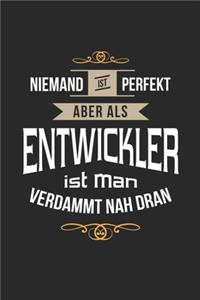 Niemand ist perfekt aber als Entwickler ist man verdammt nah dran